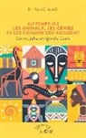 Bli Honoré Toua Bi - Au temps où les animaux, les génies et les hommes cohabitaient