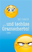 Iris Rahlek - und tschüss, Grantscherbn!