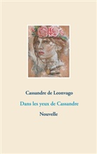 Cassandre de Leonvago - Dans les yeux de Cassandre