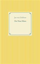 Jan von Goldmar, Jan von Goldmar - Der Neue Mann