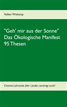 Volker Wiskamp - "Geh' mir aus der Sonne" - Das Ökologische Manifest - 95 Thesen
