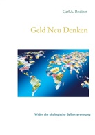 Car A Bodinet, Carl A Bodinet, Carl A. Bodinet - Geld Neu Denken