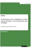 Anonym, Anonymous - Erich Kästners Neue Sachlichkeit in "Emil und die Detektive" und "Emil und die drei Zwillinge"
