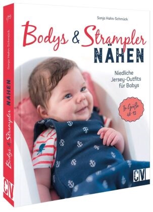 Sonja Hahn-Schmück - Bodys und Strampler für Babys nähen - Niedliche Jersey-Outfits in Größe 44-92