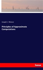 Joseph J. Skinner - Principles of Approximate Computations
