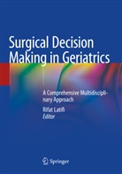 Rifa Latifi, Rifat Latifi - Surgical Decision Making in Geriatrics