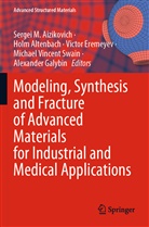 Sergei M. Aizikovich, Hol Altenbach, Holm Altenbach, Victor Eremeyev, Victor Eremeyev et al, Alexander Galybin... - Modeling, Synthesis and Fracture of Advanced Materials for Industrial and Medical Applications