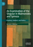 Norman L Whitman, Norman L. Whitman - An Examination of the Singular in Maimonides and Spinoza