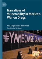 Raúl Diego Rivera Hernández - Narratives of Vulnerability in Mexico's War on Drugs