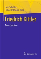 A Heilmann, A Heilmann, Till A. Heilmann, Jen Schröter, Jens Schröter - Friedrich Kittler. Neue Lektüren