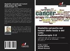 Ayesha Ahmad, Talha Laique, Misbah Masood - Modalità salvavita nei tumori della testa e del collo: Radioterapia 3-D