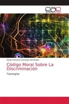 David Francisco Camargo Hernández - Código Moral Sobre La Discriminación