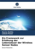 Gaura Bathla, Gaurav Bathla, Lokesh Pawar - Ein Framework zur Erhöhung der Lebensdauer der Wireless Sensor Nodes