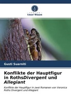 Gusti Suarniti - Konflikte der Hauptfigur in RothsDivergent und Allegiant