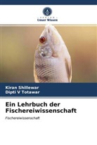 Kira Shillewar, Kiran Shillewar, Dipti V Totawar - Ein Lehrbuch der Fischereiwissenschaft