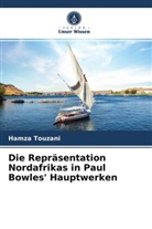 Hamza Touzani - Die Repräsentation Nordafrikas in Paul Bowles' Hauptwerken
