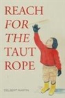Delbert Martin - Reach for the Taut Rope