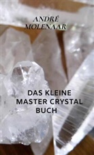 André Molenaar, André Molenaar - Das kleine Master Crystal Buch