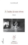 Lucile Bernard - À l'aube de nos rêves