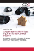 Guido Escobar Pérez - Antecedentes Históricos y Jurídicos del Control Público