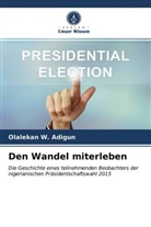 Olalekan W Adigun, Olalekan W. Adigun - Den Wandel miterleben