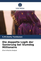 S M Gietty Tambunan, S. M. Gietty Tambunan, S.M.Gietty Tambunan - Die doppelte Logik der Sanierung bei Slumdog Millionaire