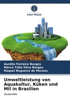 Auréli Ferreira Borges, Aurélio Ferreira Borges, Raquel Nogueira de Moraes, Marco Túlio Silva Borges - Umweltleistung von Aquakultur, Küken und Mil in Brasilien