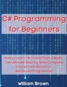 William Brown - C# Programming for Beginners