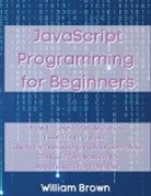 William Brown - JavaScript Programming for Beginners