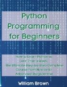 William Brown - Python Programming for Beginners
