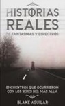 Blake Aguilar - Historias Reales de Fantasmas y Espectros
