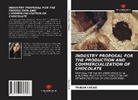 Thalia Lucas - INDUSTRY PROPOSAL FOR THE PRODUCTION AND COMMERCIALIZATION OF CHOCOLATE