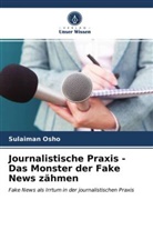 Sulaiman Osho - Journalistische Praxis - Das Monster der Fake News zähmen