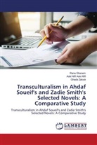 Adel Afifi Adel Afifi, Rana Ghanem, Ghada Zalouk - Transculturalism in Ahdaf Soueif's and Zadie Smith's Selected Novels: A Comparative Study