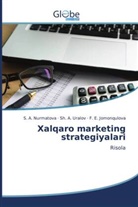 F. E. Jomonqulova, S. A. Nurmatova, Sh. A. Uralov - Xalqaro marketing strategiyalari