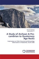 Udayanapillai A. V, Udayanapillai A.V, Perumal Velmayil - A Study of Archean & Pre-cambrian to Quaternary Age Rocks