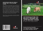 Ciris Hohana Madero Hernández, Juan Diego Rodríguez Moreno, Yesenia Sánchez Sanabria - DETERMINAZIONE DEI METALLI PESANTI NEL LATTE BOVINO CRUDO