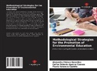 Carlos Octavio Aguirre Cuevas, Alejandra Chávez González, Flavio Valencia Castillo - Methodological Strategies for the Promotion of Environmental Education