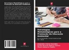 Carlos Octavio Aguirre Cuevas, Alejandra Chávez González, Flavio Valencia Castillo - Estratégias Metodológicas para a Promoção da Educação Ambiental