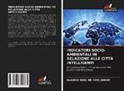 Claudio Noel de Toni Junior - INDICATORI SOCIO-AMBIENTALI IN RELAZIONE ALLE CITTÀ INTELLIGENTI