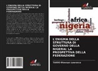 TAIWO Olawoye Lawrence - L'ENIGMA DELLA STRUTTURA DI GOVERNO DELLA NIGERIA: LA PROSPETTIVA DELLA FEDERAZIONE