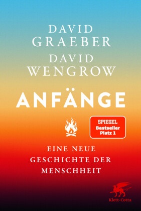 David Graeber, David Wengrow - Anfänge - Eine neue Geschichte der Menschheit