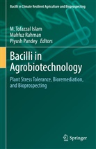 M. Tofazzal Islam, Piyush Pandey, Mahfu Rahman, Mahfuz Rahman - Bacilli in Agrobiotechnology