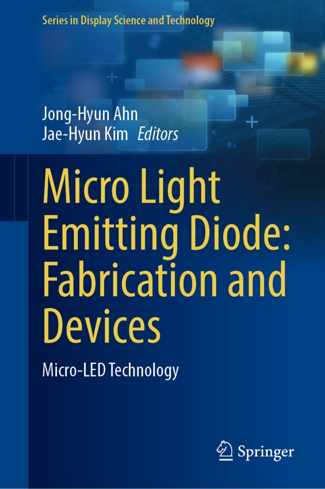 Jong-Hyu Ahn, Jong-Hyun Ahn, Kim, Kim, Jae-Hyun Kim - Micro Light Emitting Diode: Fabrication and Devices Micro-LED Technology