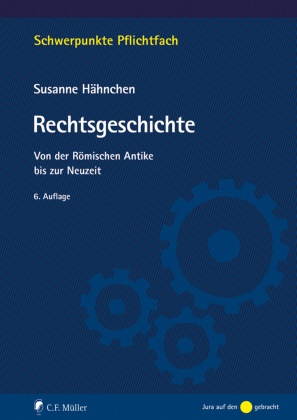 Friedrich (Prof. Dr. Ebel, Susanne Hähnchen, Susanne (Dr. Hähnchen, Susanne (Dr.) Hähnchen - Rechtsgeschichte - Von der Römischen Antike bis zur Neuzeit