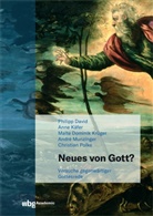 Philip David, Philipp David, Philipp (Prof. Dr.) David, Ann Käfer, Anne Käfer, Anne (Prof. Dr.) Käfer... - Neues von Gott?