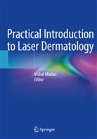 Visha Madan, Vishal Madan - Practical Introduction to Laser Dermatology