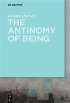 Karsten Harries - The Antinomy of Being