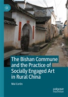 Mai Corlin - The Bishan Commune and the Practice of Socially Engaged Art in Rural China