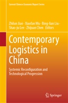 Zhijuan Chen, Zhilun Jiao, Shao-ju Lee, Bing-lian Liu, Bing-lian Liu et al, Xiaofa Wu... - Contemporary Logistics in China